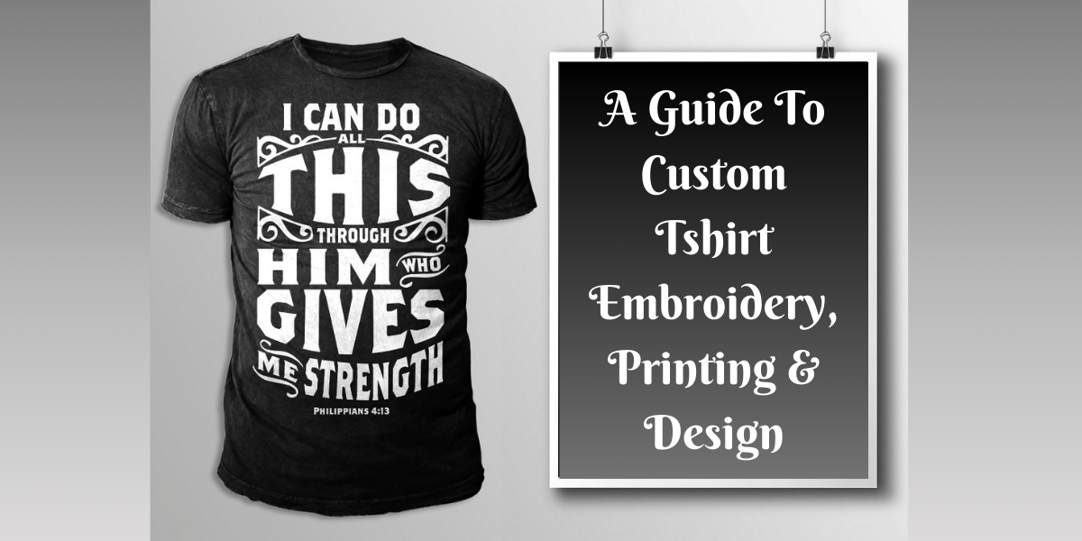 A Guide To Custom Tshirt Embroidery Printing Design Custom Tshirts AE